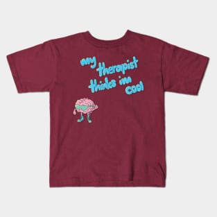 My Therapist Thinks I'm Cool Kids T-Shirt